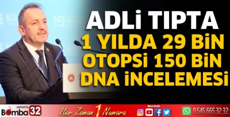 Adli tıpta 1 yılda 29 bin otopsi, 150 bin DNA incelemesi