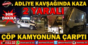 ADLİYE KAVŞAĞINDA TRAFİK KAZASI 2 YARALI