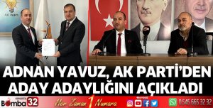 Adnan Yavuz aday adaylığını için başvurdu