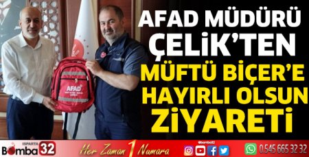 AFAD Müdürü Çelik’ten Müftü Biçer’e hayırlı olsun ziyareti