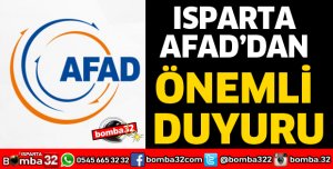 AFAD'DAN ISPARTA İÇİN ÖNEMLİ DUYURU