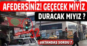 AFEDERSİNİZ! GEÇECEK MİYİZ, DURACAK MIYIZ ?