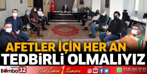 Afetler için her an tedbirli olmalıyız