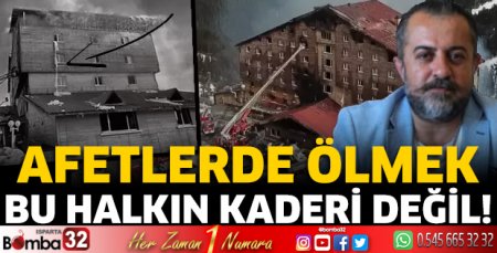Afetlerde ölmek bu halkın kaderi değil!