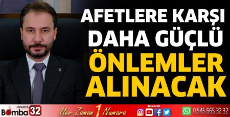 Afetlere karşı daha güçlü önlemler alınacak