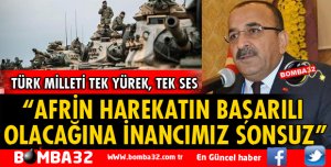AFRİN HAREKATIN BAŞARILI OLACAĞINA İNANCIMIZ SONSUZ