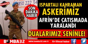 AFRİN’DE YARALI ASKERİMİZ VAR