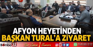 Afyon heyetinden Başkan Tural’a ziyaret 