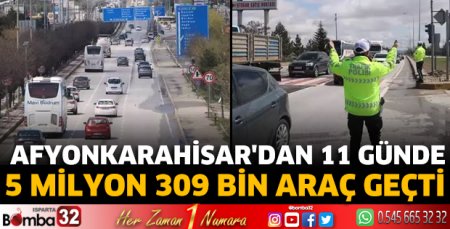 Afyonkarahisar'dan 11 günde 5 milyon 309 bin araç geçti