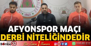 Afyonspor maçı derbi niteliğindedir