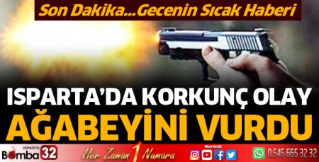 Ağabeyini vurdu 