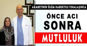 Ağabeyinin Ölüm Haberiyle Fenalaşınca Hastalığı Erken Teşhis Edildi
