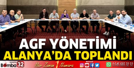 AGF Yönetimi Alanya’da toplandı