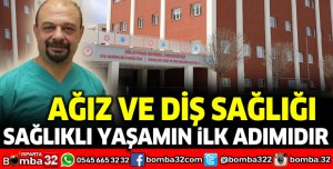 AĞIZ VE DİŞ SAĞLIĞI SAĞLIKLI YAŞAMIN İLK ADIMIDIR