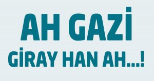 AH GAZİ GİRAY HAN AH 