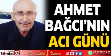 Ahmet Bağcı'nın acı günü