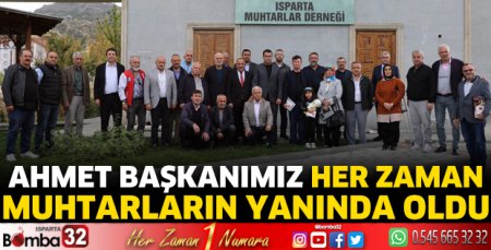 Ahmet Başkanımız her zaman muhtarların yanında oldu 