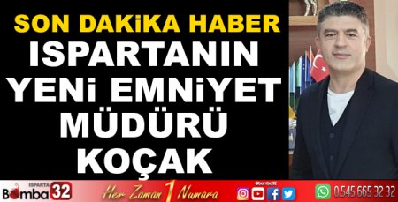 Ahmet Cengiz Koçak Isparta Emniyet Müdürü olarak atandı