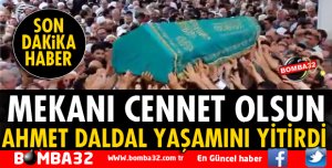 AHMET DALDAL YAŞAMINI YİTİRDİ