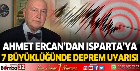 Ahmet Ercan'dan Isparta'ya 7 büyüklüğünde deprem uyarısı