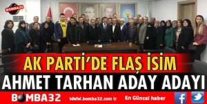 AHMET TARHAN AK PARTİ'DEN ADAY ADAYI