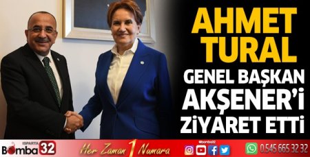 Ahmet Tural, Genel Başkan Akşener’i ziyaret etti