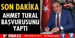 AHMET TURAL MİLLETVEKİLİ ADAY ADAYLIĞI İÇİN BAŞVURUSUNU YAPTI