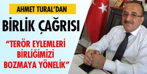 AHMET TURAL’DAN BİRLİK ÇAĞRISI