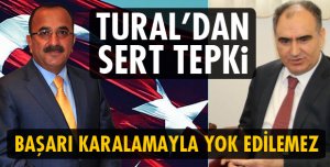 AHMET TURAL’DAN SERT TEPKİ