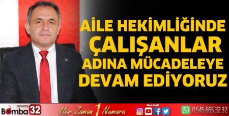 Aile hekimliğinde çalışanlar adına mücadeleye devam ediyoruz