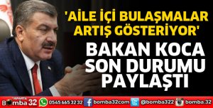 AİLE İÇİ BULAŞMALAR ARTIŞ GÖSTERİYOR