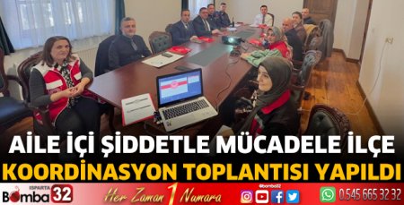 Aile İçi Şiddetle Mücadele İlçe Koordinasyon toplantısı yapıldı 