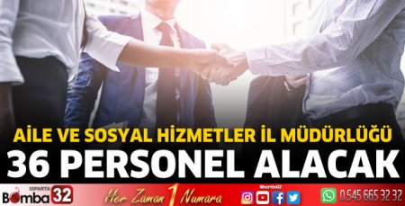 Aile ve Sosyal Hizmetler İl Müdürlüğü 36 personel alacak
