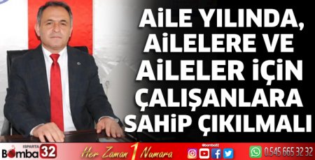 Aile yılında, ailelere ve aileler için çalışanlara sahip çıkılmalı