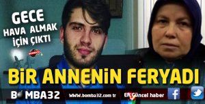 21 YAŞINDAKİ YASİN 5 GÜNDÜR ARANIYOR