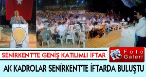 AK KADROLAR SENİRKENT'TE İFTARDA BULUŞTU