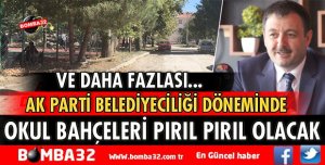 AK PARTİ BELEDİYECİLİĞİ DÖNEMİNDE OKUL BAHÇELERİ PIRIL PIRIL OLACAK