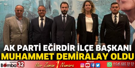 Ak Parti Eğirdir İlçe Başkanı Muhammet Demiralay oldu