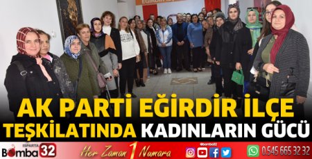 AK Parti Eğirdir İlçe Teşkilatında kadınların gücü 