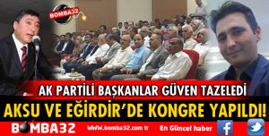 AK PARTİ EĞİRDİR VE AKSU İLÇE KONGRELERİ YAPILDI