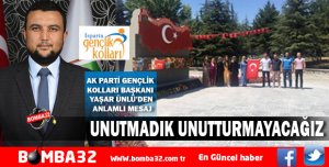 AK PARTİ GENÇLİK KOLLARI BAŞKANI YAŞAR ÜNLÜDEN ANLAMLI MESAJ