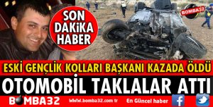 AK PARTİ GENÇLİK KOLLARI ESKİ BAŞKANI KAZADA ÖLDÜ