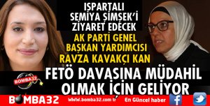 AK PARTİ GENEL BAŞKAN YARDIMCISI ISPARTA'DA FETÖ DAVASINA MÜDAHİL OLACAK