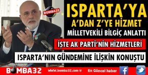 AK PARTİ İKTİDARININ ISPARTA'YA YAPTIĞI HİZMETLERİ ANLATTI