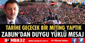 AK PARTİ İL BAŞKANI ZABUN'DAN MİTİNG SONRASI AÇIKLAMA