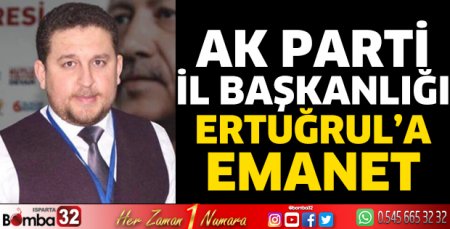 AK Parti İl Başkanlığı Ertuğrul'a emanet