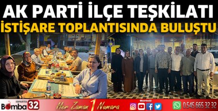 AK Parti İlçe Teşkilatı istişare toplantısında buluştu