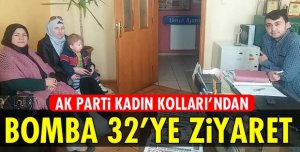 AK PARTİ KADIN KOLLARI’NDAN BOMBA 32’YE ZİYARET