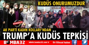 AK PARTİ KADIN KOLLARINDAN KUDÜS TEPKİSİ