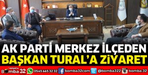 AK PARTİ MERKEZ İLÇEDEN BAŞKAN TURAL’A ZİYARET